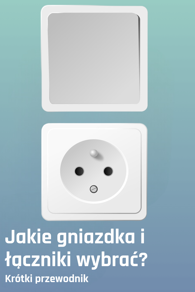 Jakie gniazdka, łączniki i ramki wybrać – krótki przewodnik